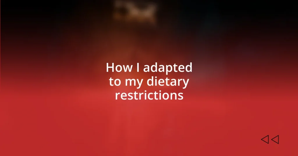 How I adapted to my dietary restrictions