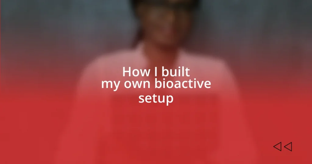 How I built my own bioactive setup