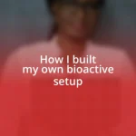 How I built my own bioactive setup