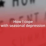 How I cope with seasonal depression