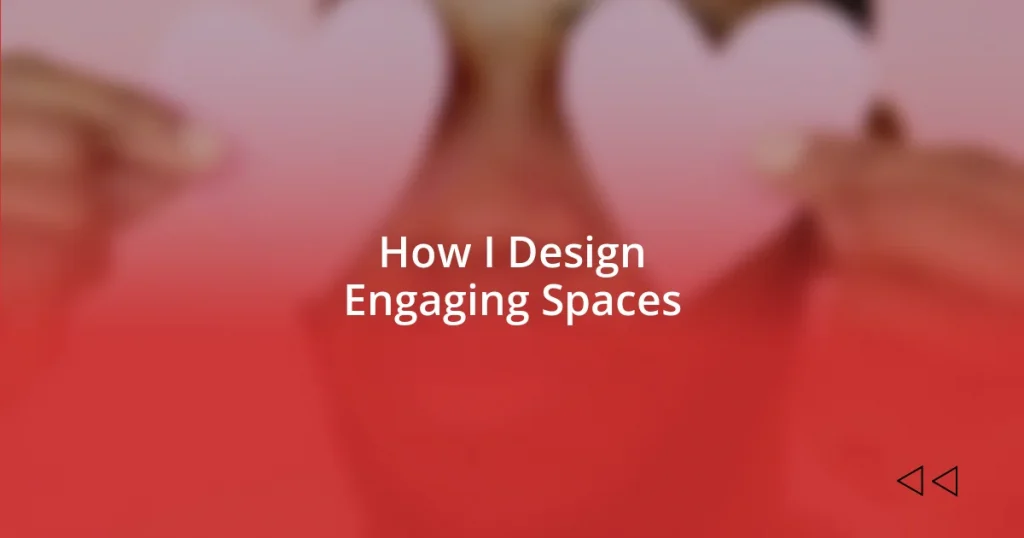 How I Design Engaging Spaces