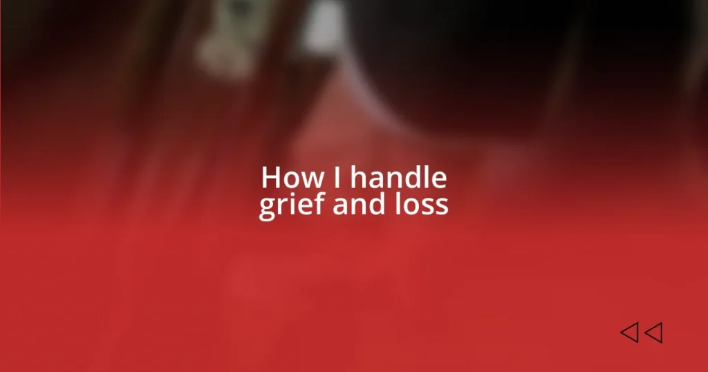 How I handle grief and loss