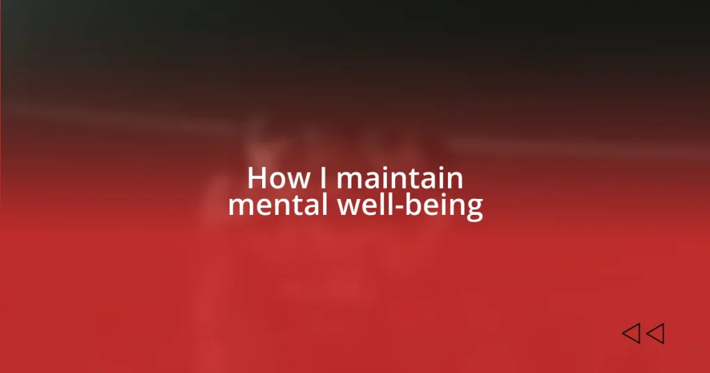 How I maintain mental well-being