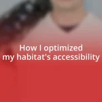 How I optimized my habitat’s accessibility