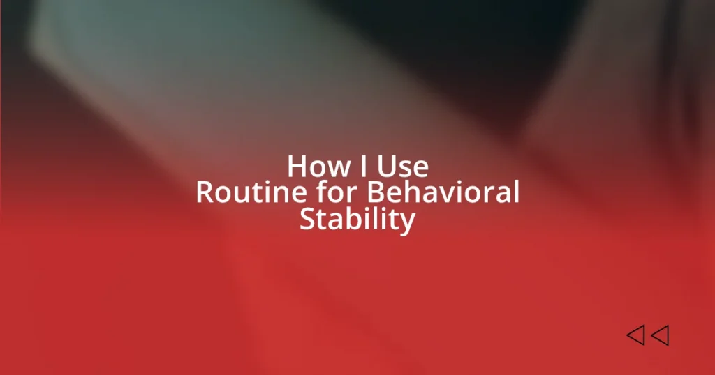 How I Use Routine for Behavioral Stability