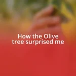 How the Olive tree surprised me