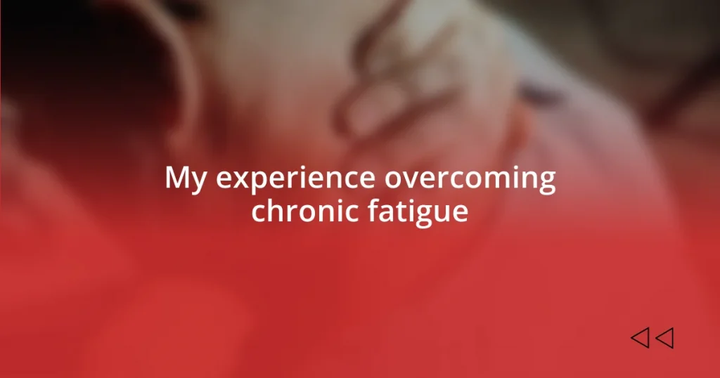 My experience overcoming chronic fatigue