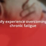 My experience overcoming chronic fatigue