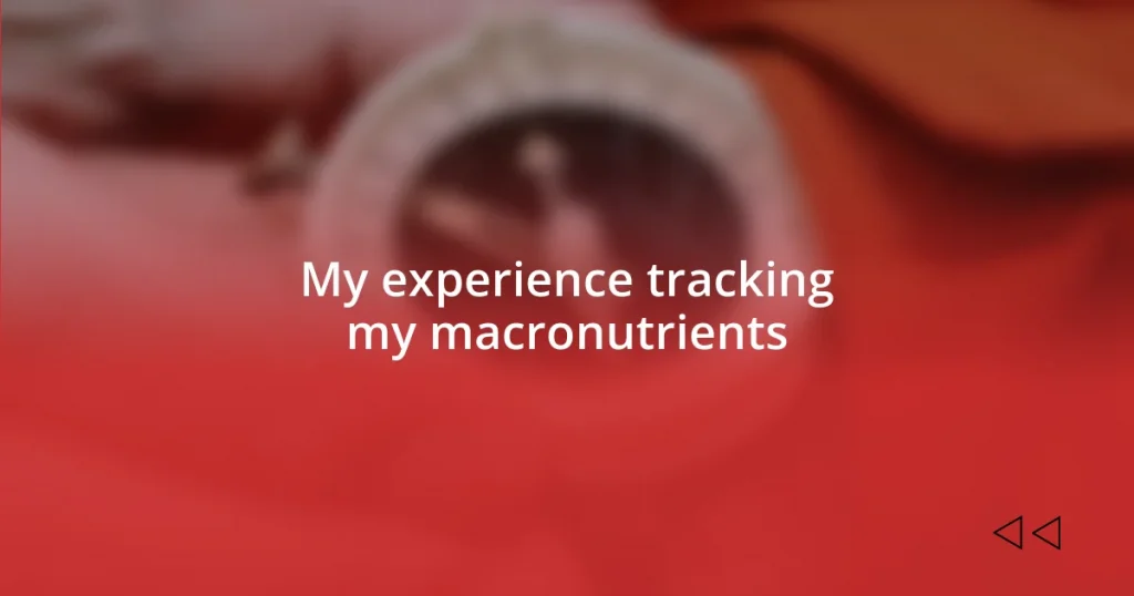 My experience tracking my macronutrients