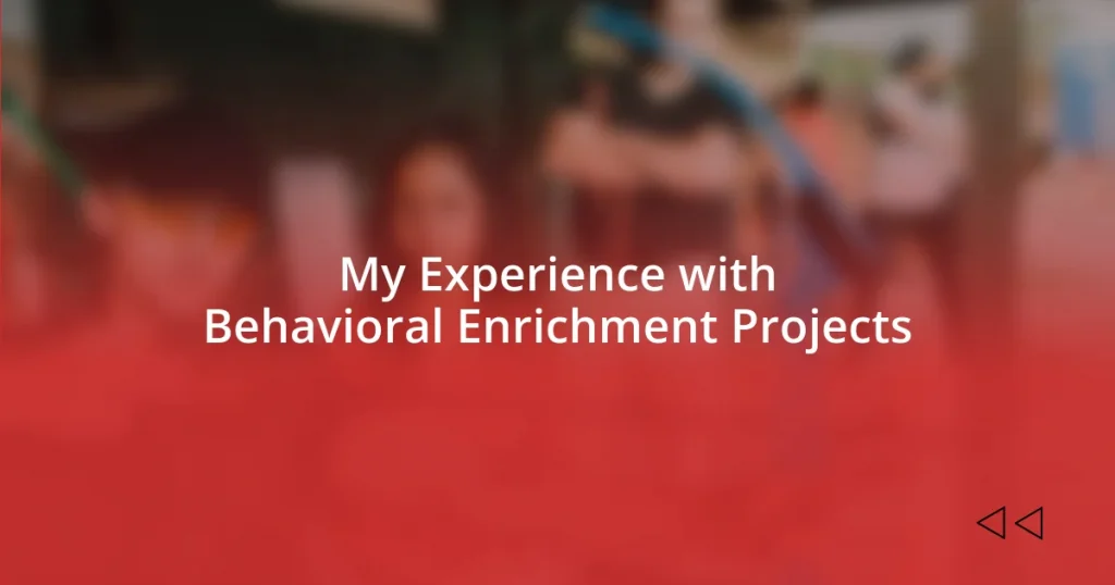 My Experience with Behavioral Enrichment Projects