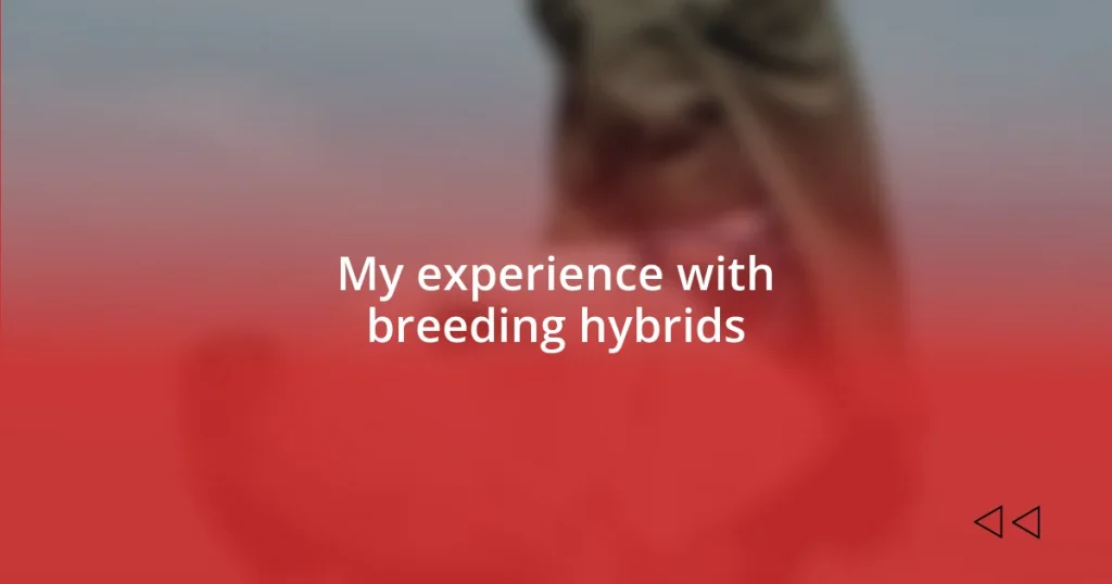 My experience with breeding hybrids