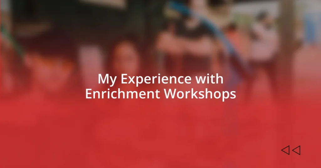 My Experience with Enrichment Workshops