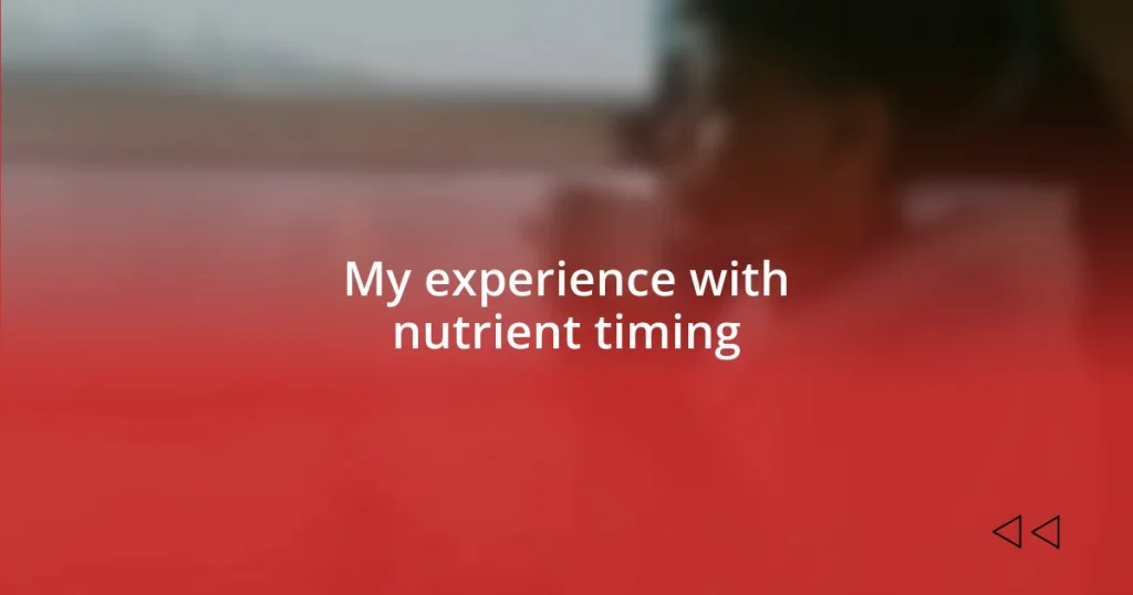 My experience with nutrient timing