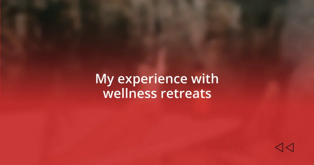 My experience with wellness retreats