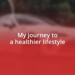 My journey to a healthier lifestyle