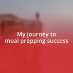 My journey to meal prepping success