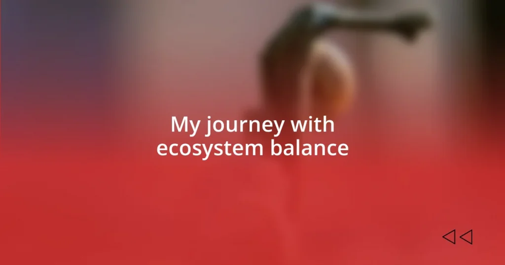 My journey with ecosystem balance