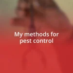 My methods for pest control