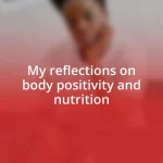 My reflections on body positivity and nutrition