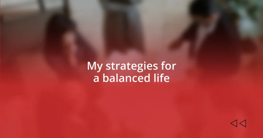 My strategies for a balanced life