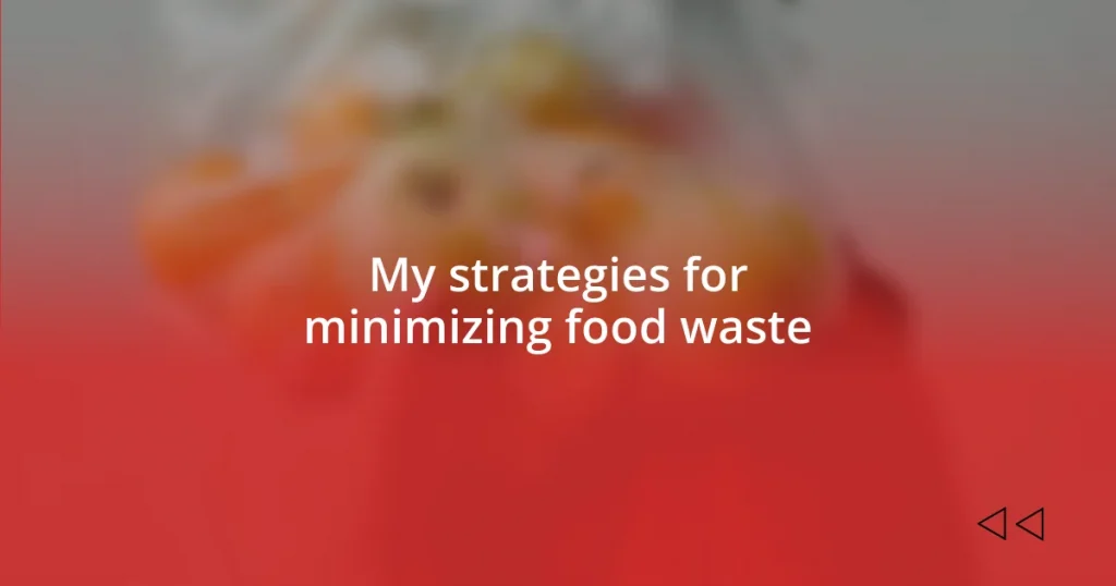 My strategies for minimizing food waste