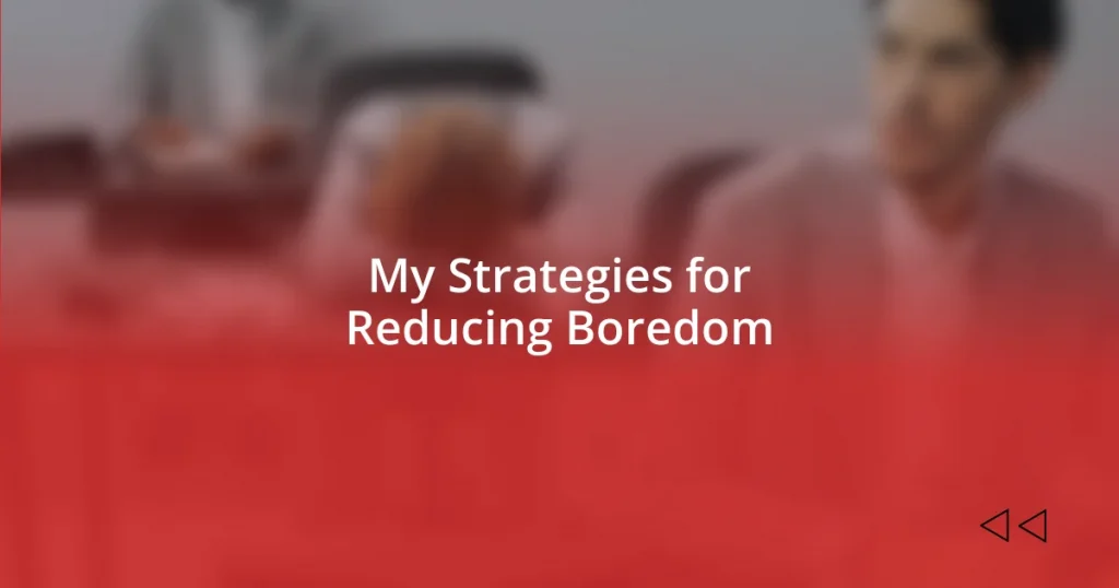 My Strategies for Reducing Boredom