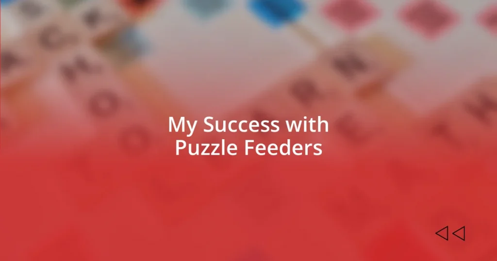 My Success with Puzzle Feeders