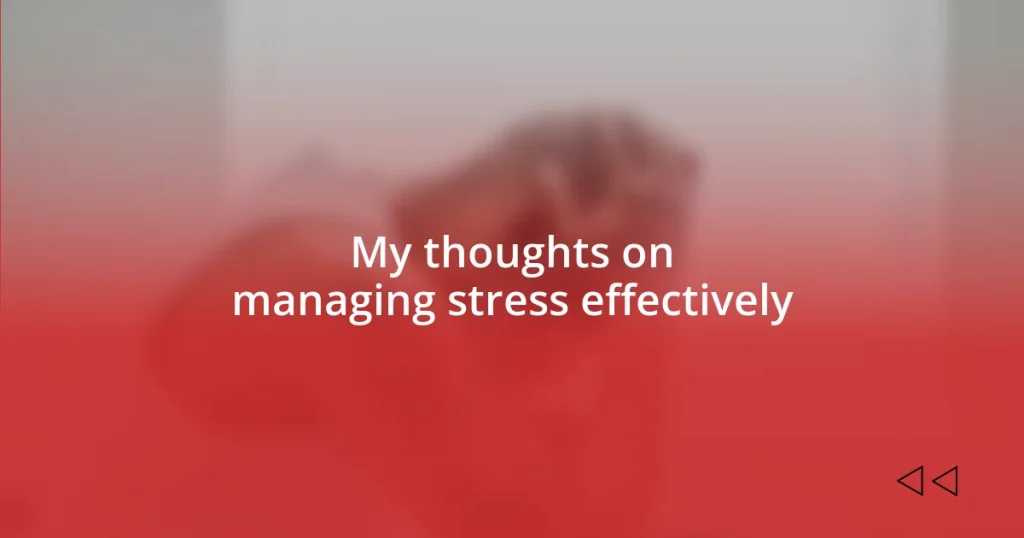 My thoughts on managing stress effectively