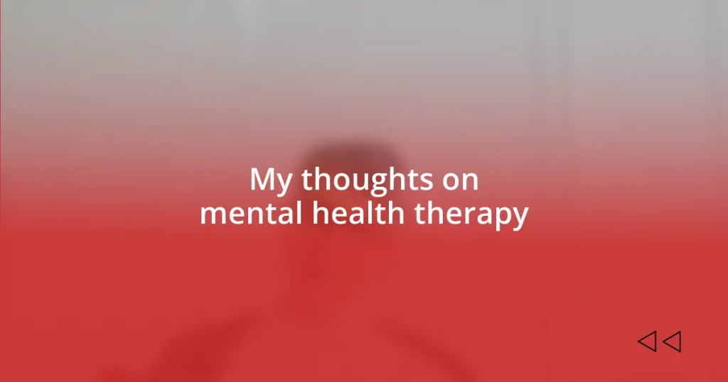 My thoughts on mental health therapy