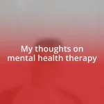 My thoughts on mental health therapy