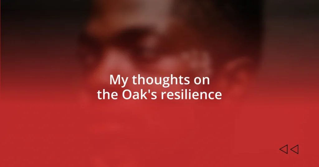 My thoughts on the Oak’s resilience