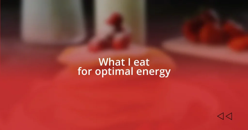 What I eat for optimal energy