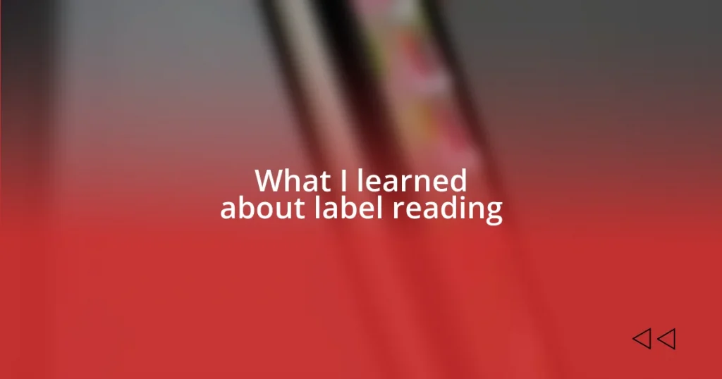 What I learned about label reading