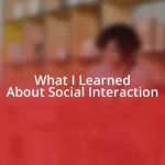 What I Learned About Social Interaction