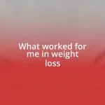 What worked for me in weight loss