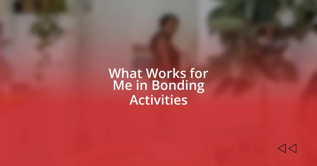 What Works for Me in Bonding Activities