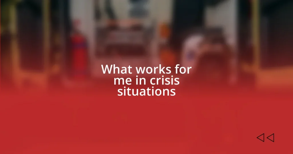 What works for me in crisis situations