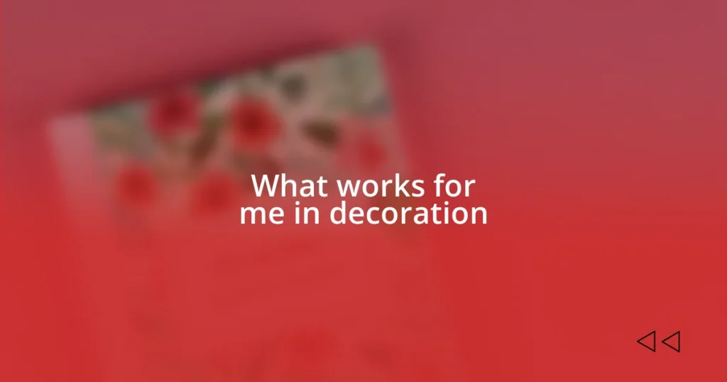 What works for me in decoration