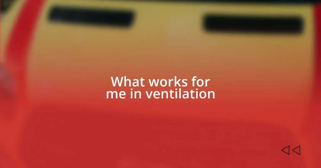 What works for me in ventilation