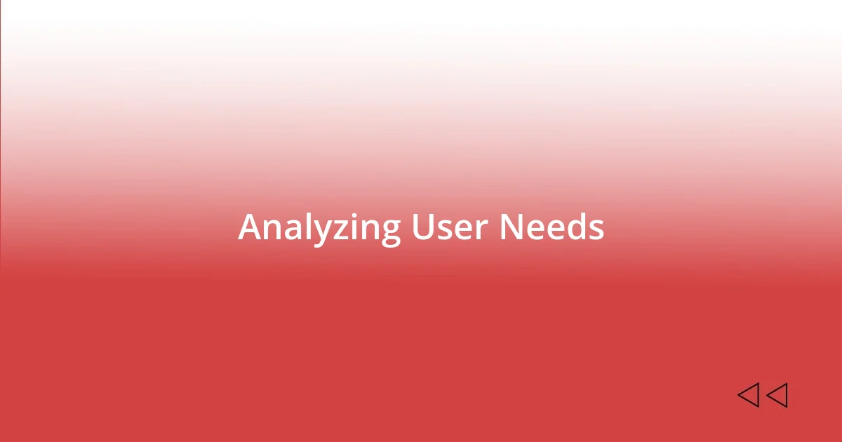 Analyzing User Needs