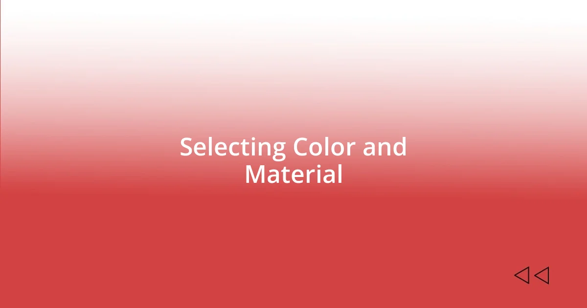 Selecting Color and Material