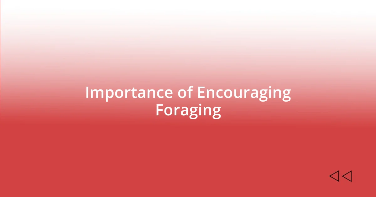 Importance of Encouraging Foraging