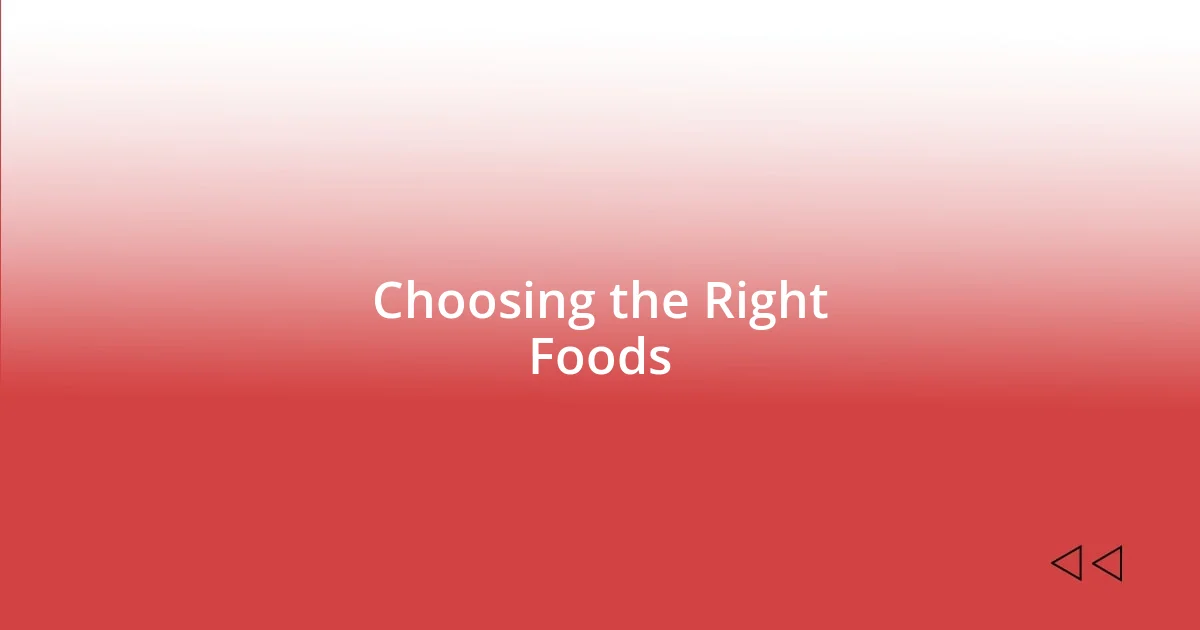 Choosing the Right Foods