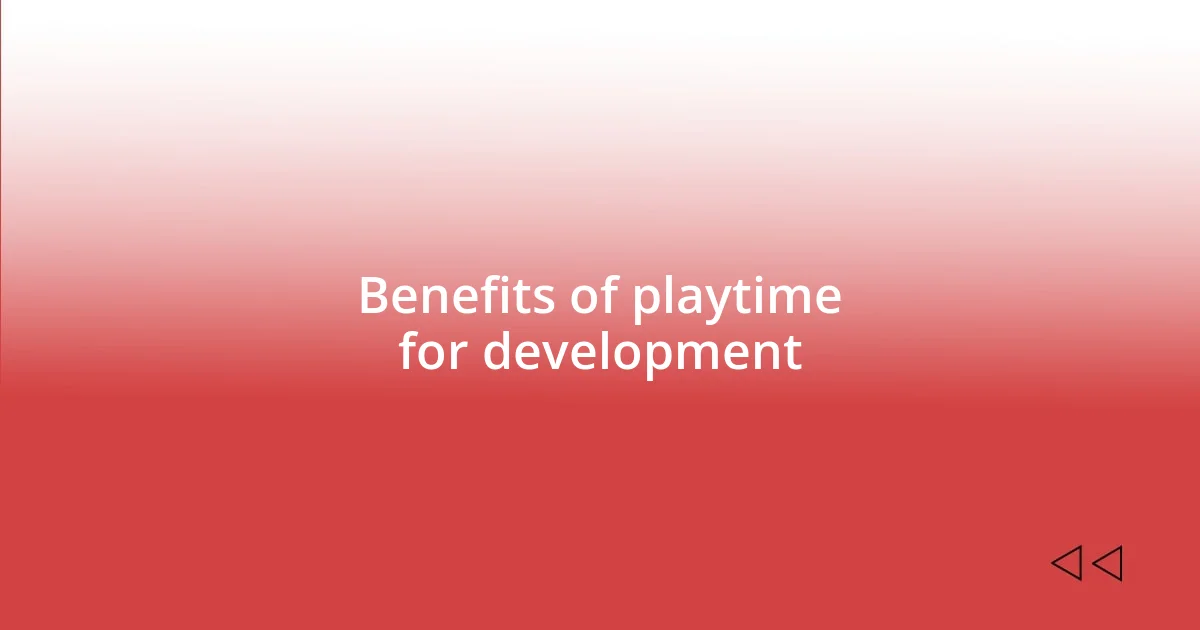 Benefits of playtime for development