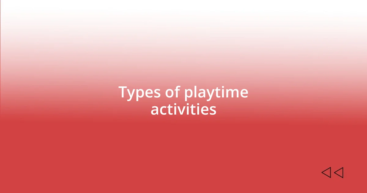 Types of playtime activities