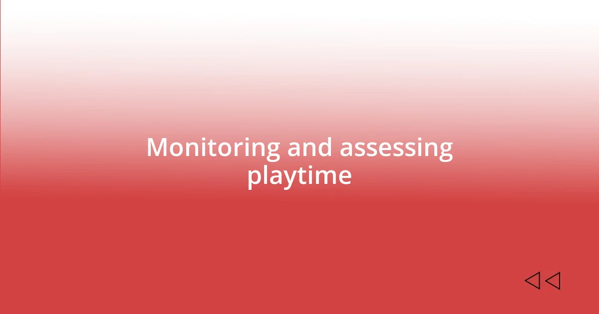 Monitoring and assessing playtime