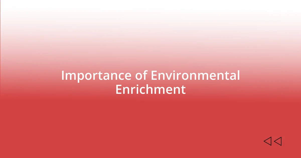 Importance of Environmental Enrichment