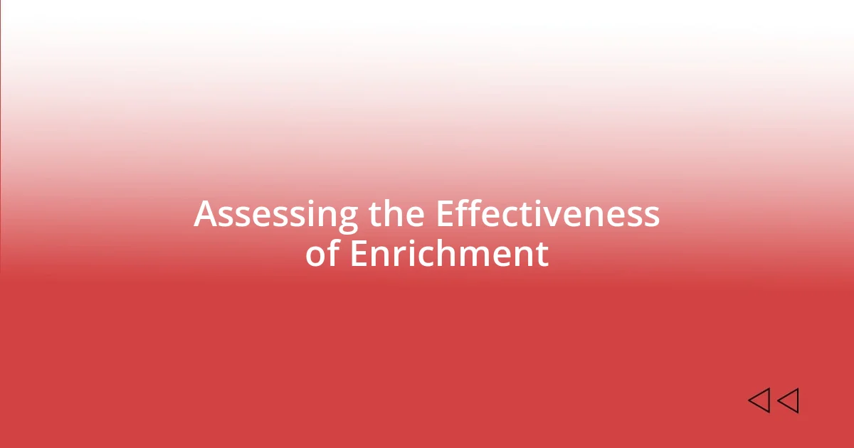 Assessing the Effectiveness of Enrichment