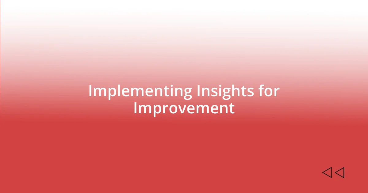 Implementing Insights for Improvement