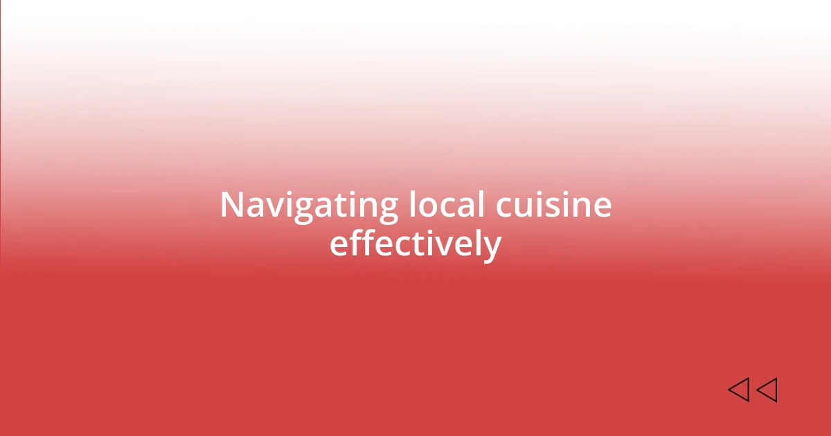 Navigating local cuisine effectively